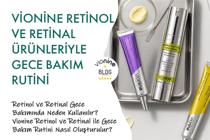 Vionine Retinol ve Retinal Ürünleriyle Gece Bakım Rutini