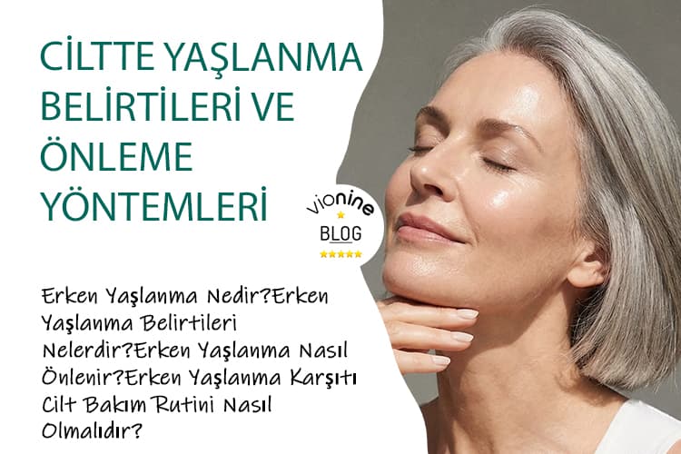 Ciltte Yaşlanma Belirtileri Ve Önleme Yöntemleri