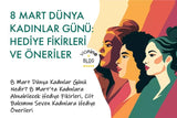 8 Mart Dünya Kadınlar Günü: Kadınlara Alınabilecek Hediye Fikirleri