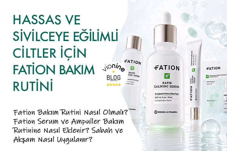 Hassas ve Sivilceye Eğilimli Ciltler İçin Fation Bakım Rutin