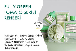 Fully Green Tomato Serisi Rehberi