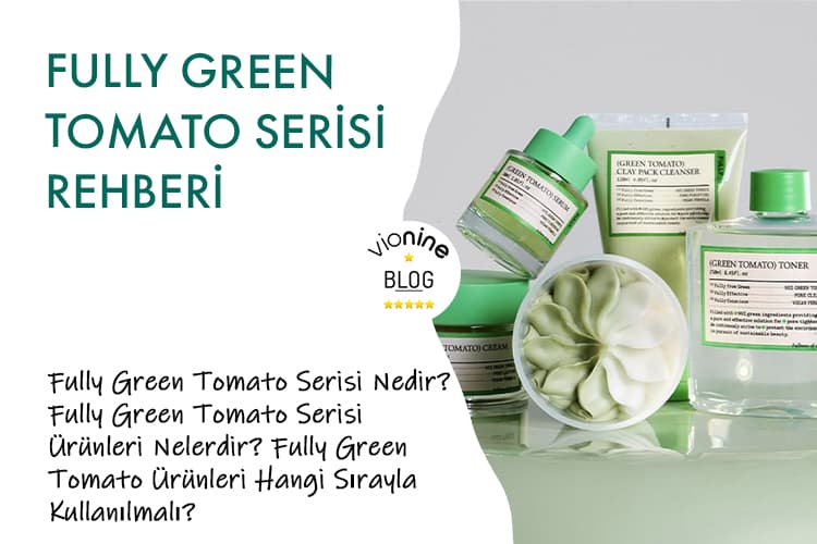 Fully Green Tomato Serisi Rehberi