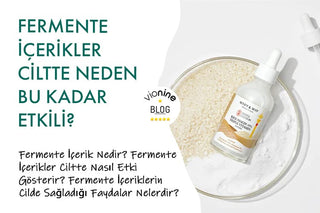 Fermente İçerikler Ciltte Neden Bu Kadar Etkili?