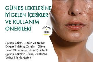 Güneş Lekelerine İyi Gelen İçerikler ve Kullanım Önerileri