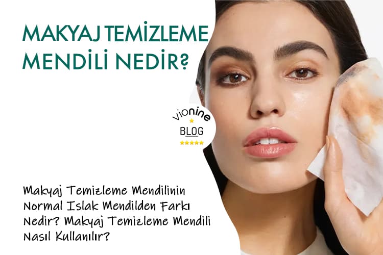 Makyaj Temizleme Mendili Nedir?