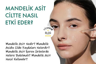 Mandelik Asit Ciltte Nasıl Etki Eder?