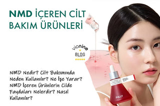 NMD İçeren Cilt Bakım Ürünleri: Faydaları, Kullanımı ve Bilmeniz Gerekenler