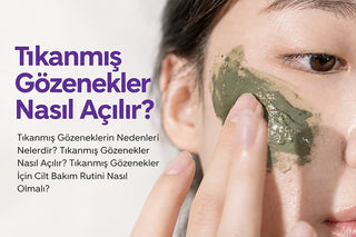Tıkanmış Gözenekler Nasıl Açılır?