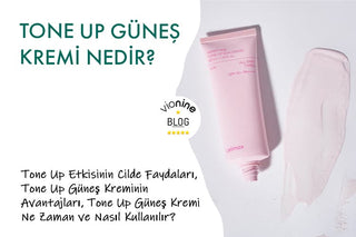 Tone Up Güneş Kremi Nedir?