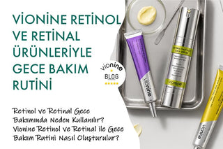 Vionine Retinol ve Retinal Ürünleriyle Gece Bakım Rutini