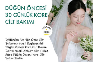 Düğün Öncesi 30 Günlük Kore Cilt Bakım Rutini