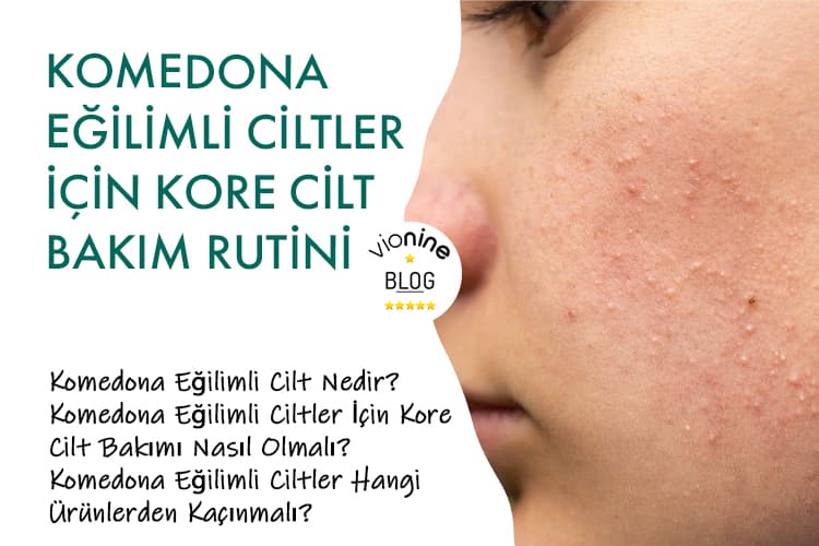 Komedona Eğilimli Ciltler İçin Kore Cilt Bakım Rutini