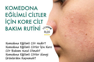 Komedona Eğilimli Ciltler İçin Kore Cilt Bakım Rutini