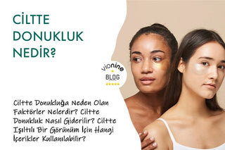 Ciltte Donukluğa Neden Olan Faktörler Nelerdir?