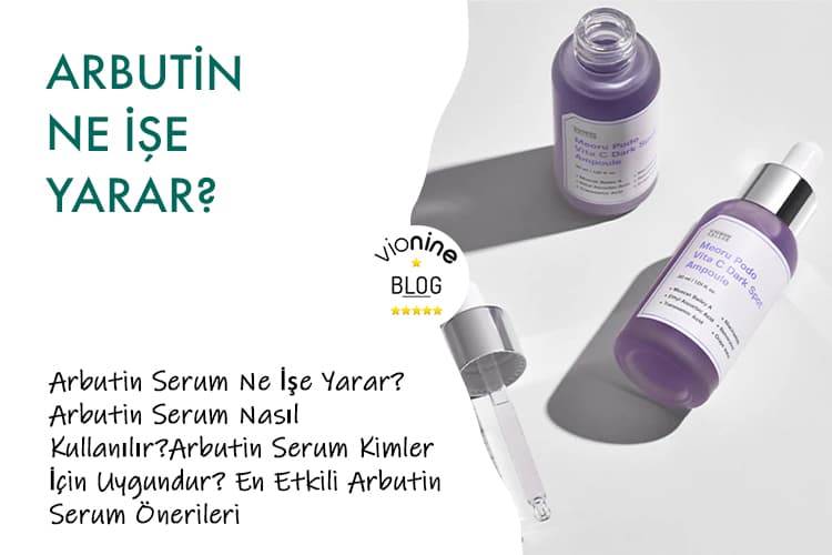 Arbutin Ne İşe Yarar? - Vionine