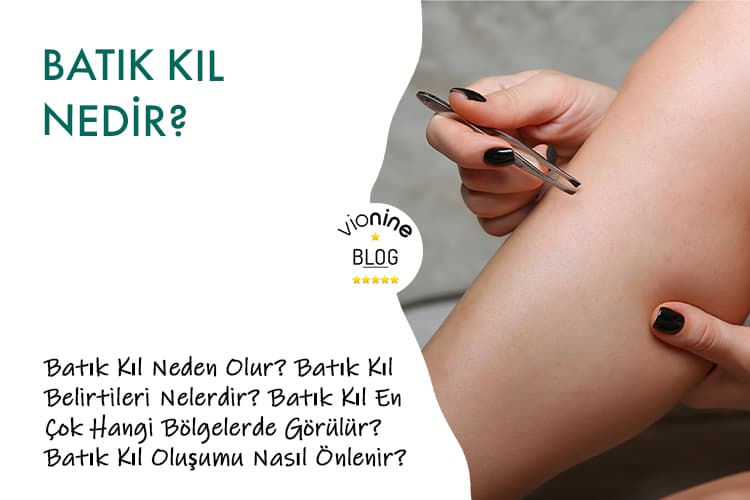 Batık Kıl Nedir? - Vionine