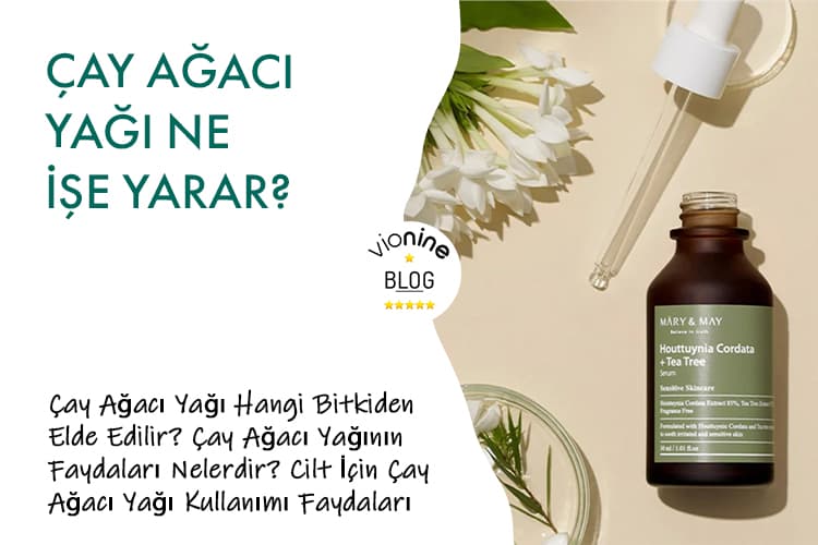 Çay Ağacı Yağı Ne İşe Yarar? - Vionine