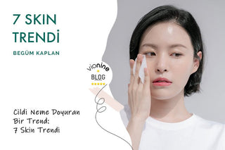 7 Skin Trendi Nedir? Cildi Neme Doyurma