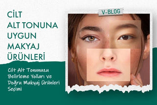 Sıcak & Soğuk Alt Tona Yakışan Makyaj Ürünleri