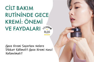 Cilt Bakım Rutininde Gece Kremi: Önemi ve Faydaları