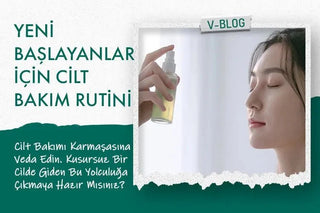 Yeni başlayanlar için temel adımlardan oluşan cilt bakım rutini