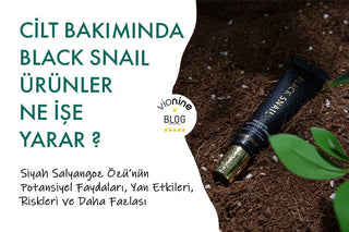 Cilt Bakımında Black Snail Ürünler Ne İşe Yarar ?