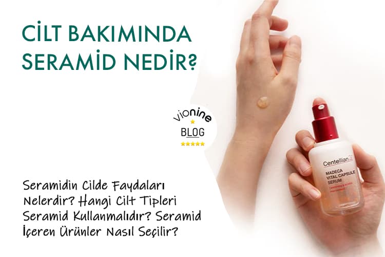 Cilt Bakımında Seramid Nedir? - Vionine