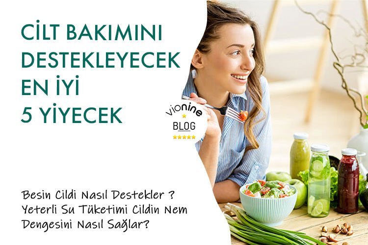 Cilt Bakımını Destekleyecek En İyi 5 Yiyecek - Vionine