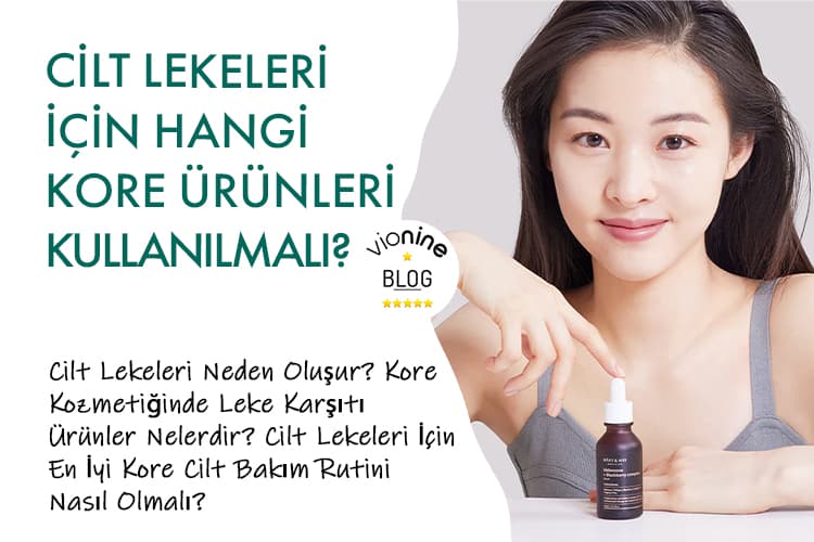 Cilt Lekeleri İçin Hangi Kore Ürünleri Kullanılmalı? - Vionine