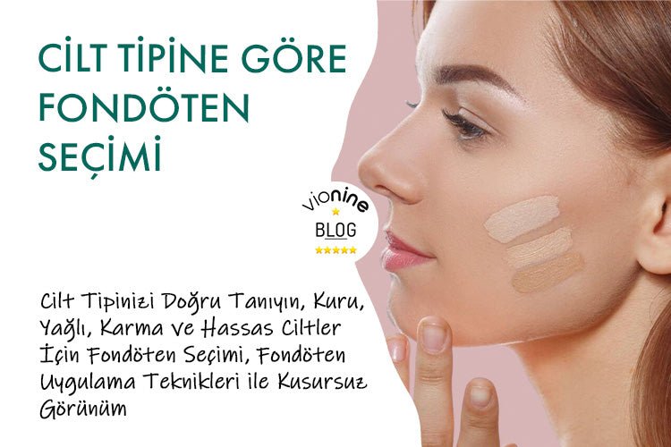 Cilt Tipine Göre Fondöten Seçimi: Kusursuz Ten Makyajı İçin Altın Kurallar - Vionine