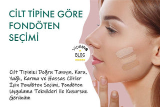 Cilt Tipine Göre Fondöten Seçimi: Kusursuz Ten Makyajı İçin Altın Kurallar