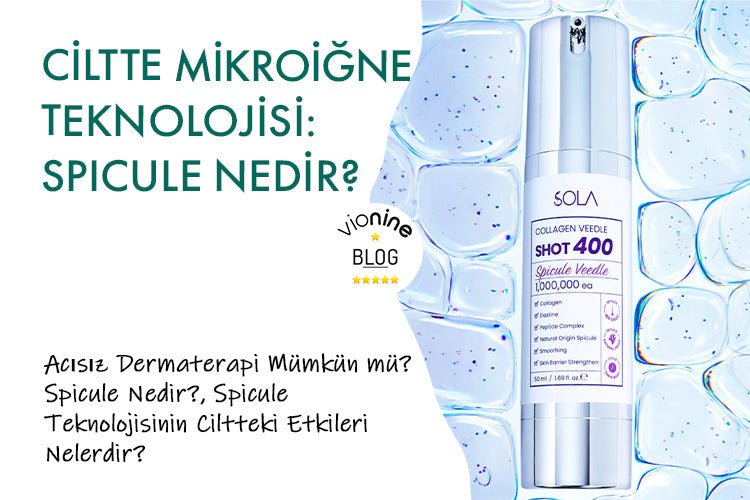 Ciltte Mikroiğne Teknolojisi: Spicule Nedir? Acısız Dermaterapi Mümkün mü? - Vionine