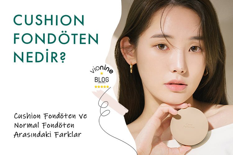 Cushion Fondöten Nedir ? - Vionine
