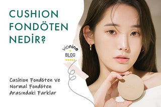 Cushion Fondöten Nedir? Avantajları