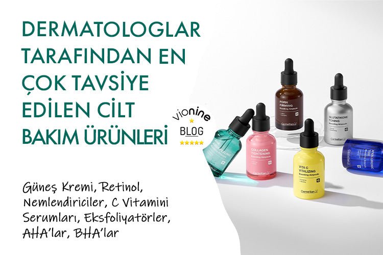 Dermatologlar Tarafından En Çok Tavsiye Edilen Cilt Bakım Ürünleri - Vionine