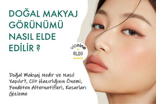 Doğal Makyaj Görünümü Nasıl Elde Edilir ?