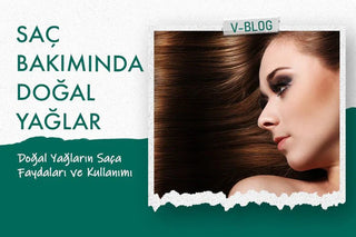 Doğal Yağların Saça Faydaları ve Kullanımı