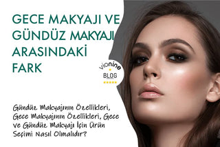 Gece Makyajı ve Gündüz Makyajı Arasındaki Fark Nedir?