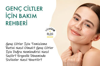 Genç Ciltler İçin Bakım Rehberi