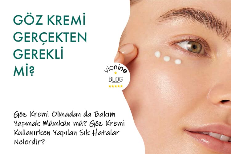 Göz Kremi Gerçekten Gerekli mi? - Vionine