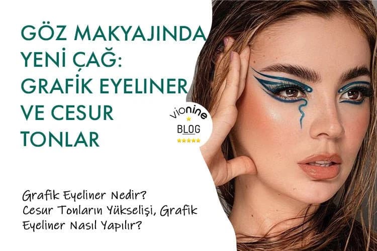 Göz Makyajında Yeni Çağ: Grafik Eyeliner ve Cesur Tonlar