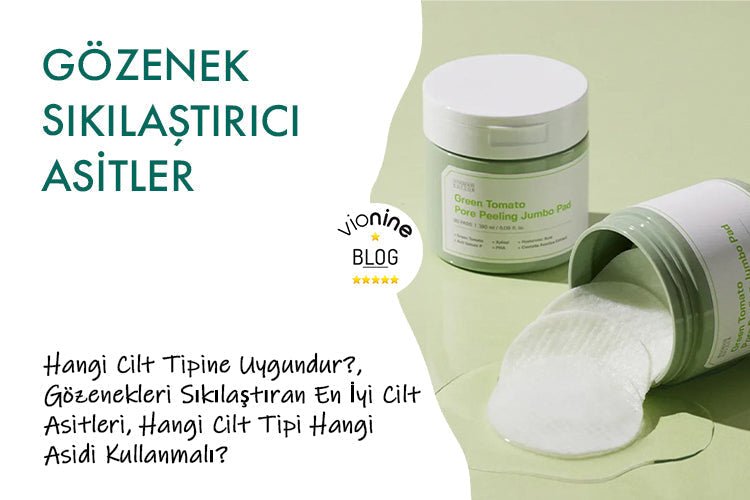 Gözenek Sıkılaştırıcı Asitler: Hangi Cilt Tipine Uygundur? - Vionine