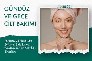 Gündüz ve Gece Cilt Bakımı