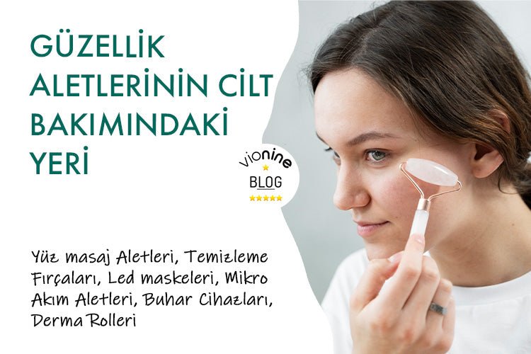 Güzellik Aletlerinin Cilt Bakımındaki Yeri - Vionine
