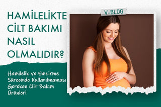 Hamilelik ve Emzirme Sürecinde kullanabileceğiniz Cilt Bakım Ürünleri