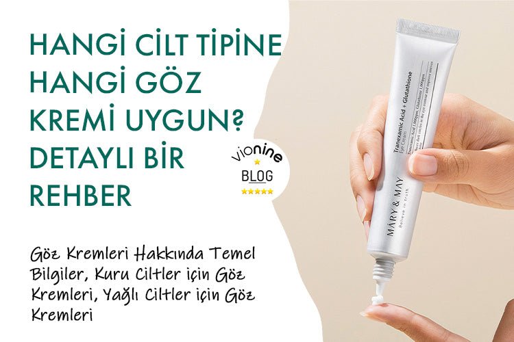 Hangi Cilt Tipine Hangi Göz Kremi Uygun? Detaylı Bir Rehber - Vionine