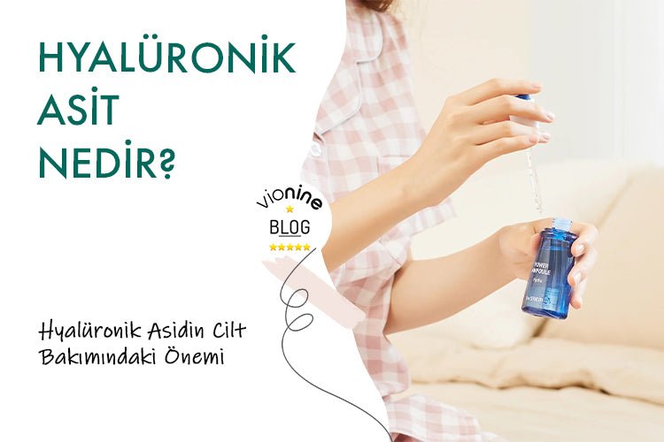 Hyalüronik / Hyaluronic Asit nedir ? - Vionine