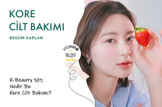 K-Beauty Nedir? Kore Cilt Bakımı Rehberi