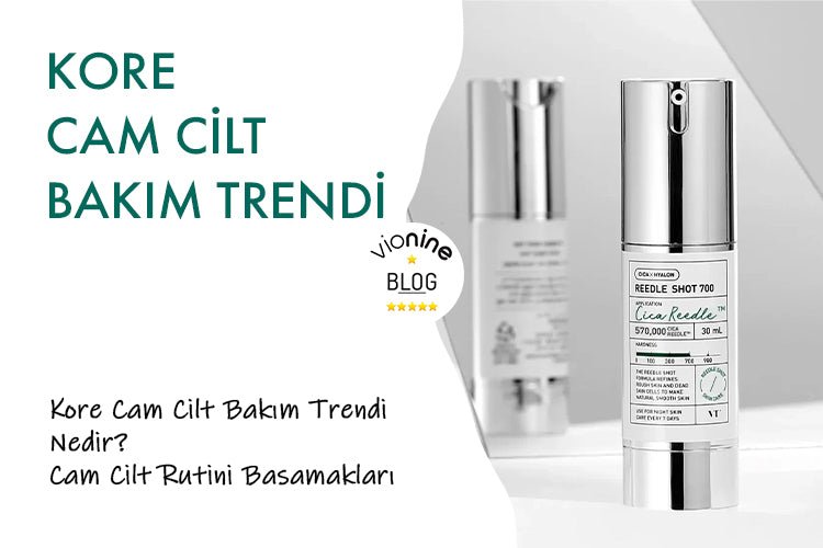 Kore Cam Cilt Bakım Trendi - Vionine