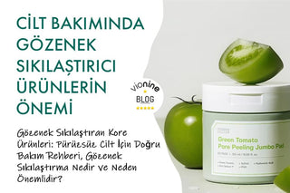 Kore Cilt Bakımında Gözenek Sıkılaştırıcı Ürünlerin Önemi